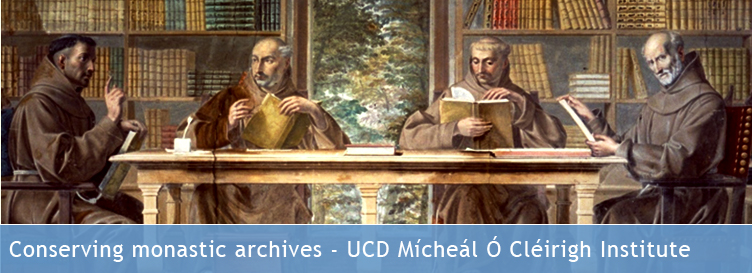 Conserving monastic archives - UCD Mchel  Clirigh Institute