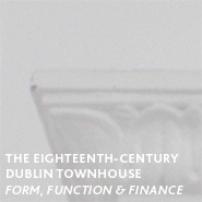 The Eighteenth-century Dublin Townhouse: form, function & finance