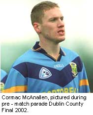 Cormac McAnallen pictured during pre - match parade Dublin County Finals 2002.