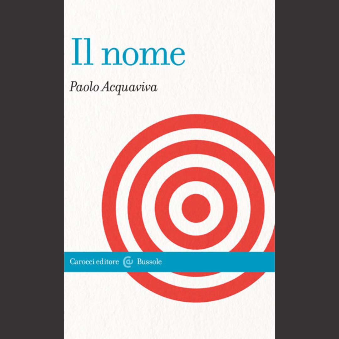 [BOOK] Paolo Acquaviva | Il nome | 1 October 2013 | Carocci