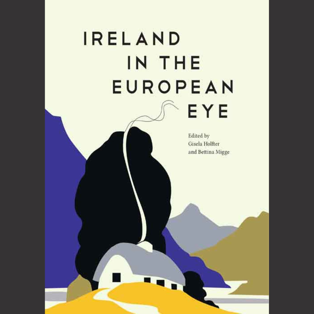 [EDITED BOOK] Bettina Migge | Ireland in the European Eye | 7 June 2019 | Royal Irish Academy Press