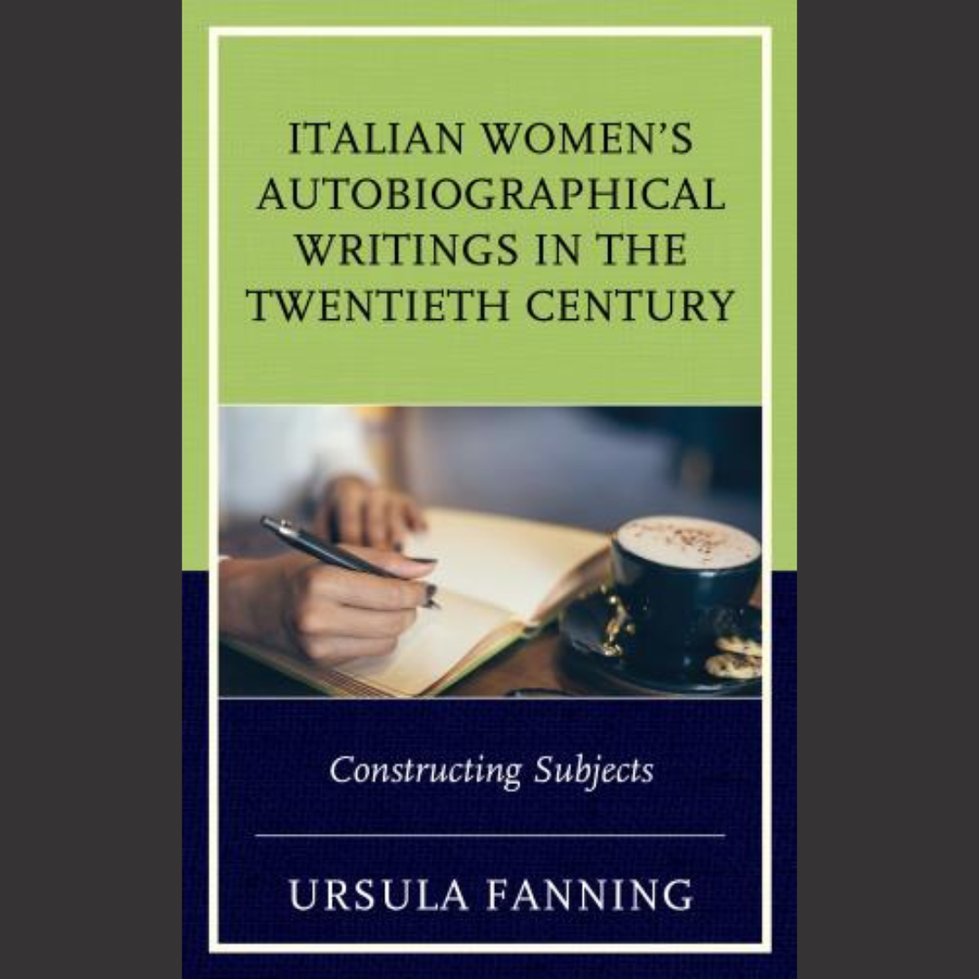 [BOOK] Ursula Fanning | Italian Women's Autobiographical Writings in the Twentieth Century: Constructing Subjects | 1 September 2017 | Fairleigh Dickinson university press