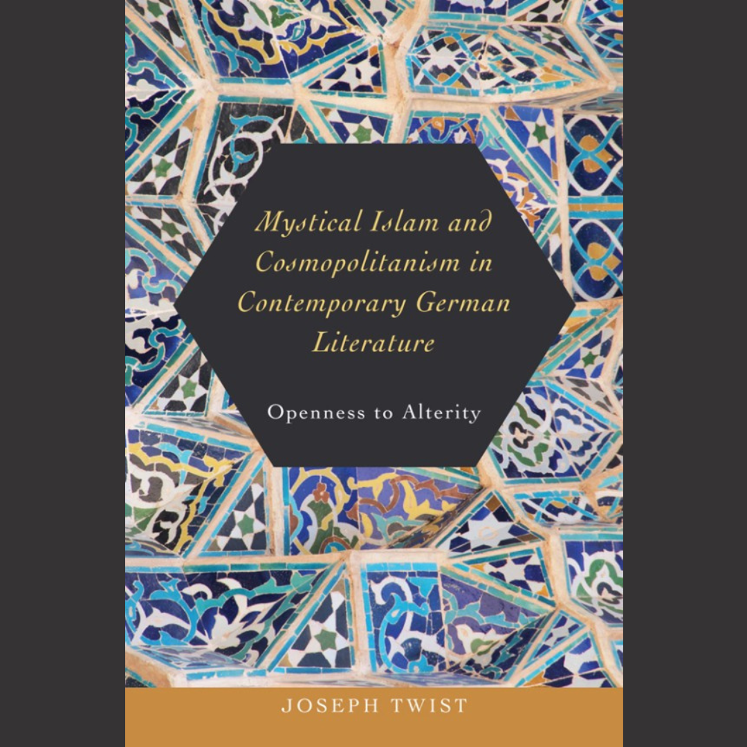 [BOOK] Joseph Twist | Mystical Islam and Cosmopolitanism in Contemporary German Literature: Openness to Alterity | 1 January 2018 | Camden House