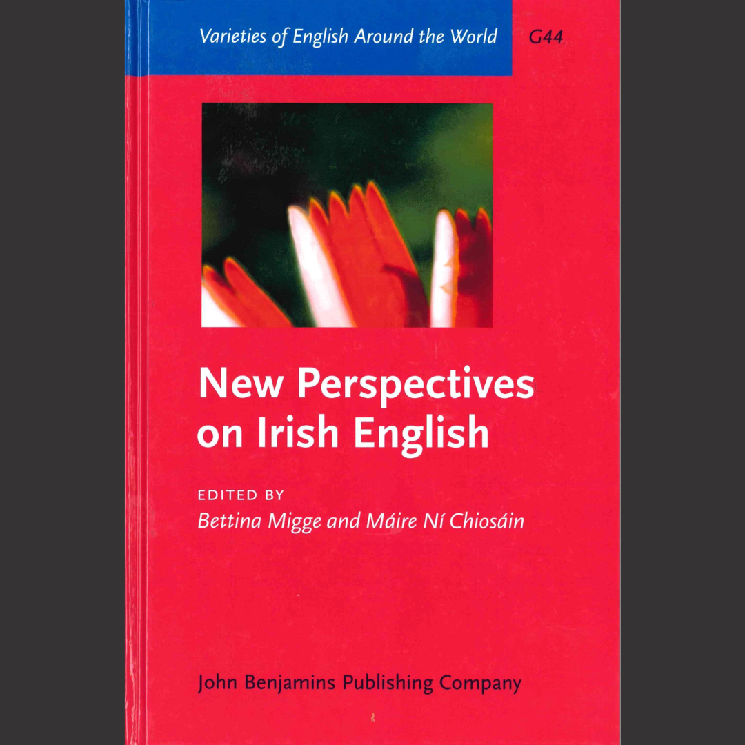 [EDITED BOOK] Bettina Migge and Dr Máire Ní Chiosáin | New Perspectives on Irish English | 1 November 2012 | John Benjamins