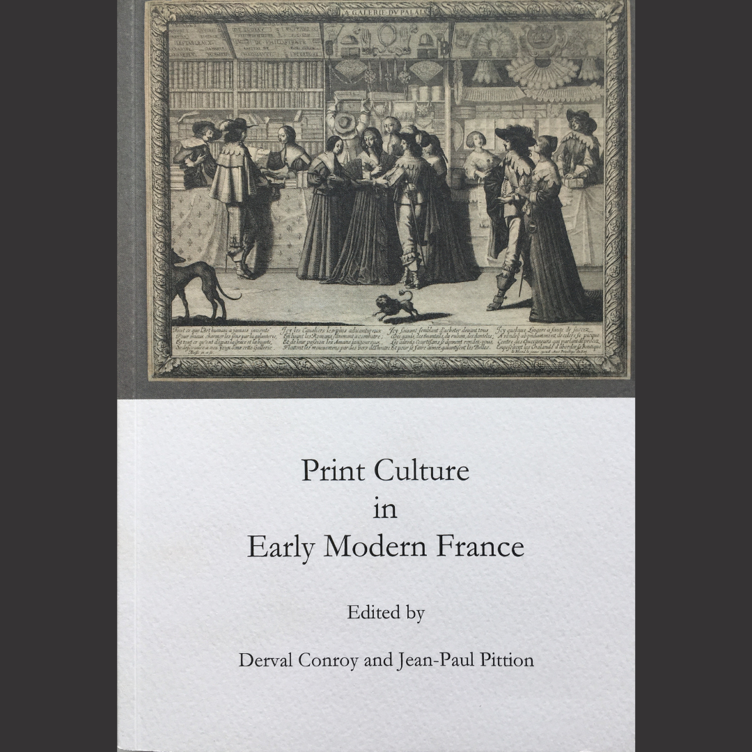 [EDITED BOOK] Derval Conroy | Print Culture in Early Modern France | 1 December 2016 | Irish Journal of French Studies