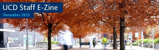 UCD Staff E-zine - Decemberr 2013