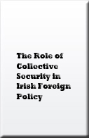 The Role of Collective Security in Irish Foreign Policy