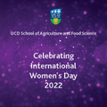 UCD School of Agriculture and Food Science celebrate International Women\'s Day 2022