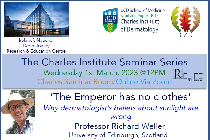 ​Talk 13 - "The Emperor has no clothes’ Why dermatologist’s beliefs about sunlight are wrong" by Prof. Richard Weller, University of Edinburgh, Scotland
