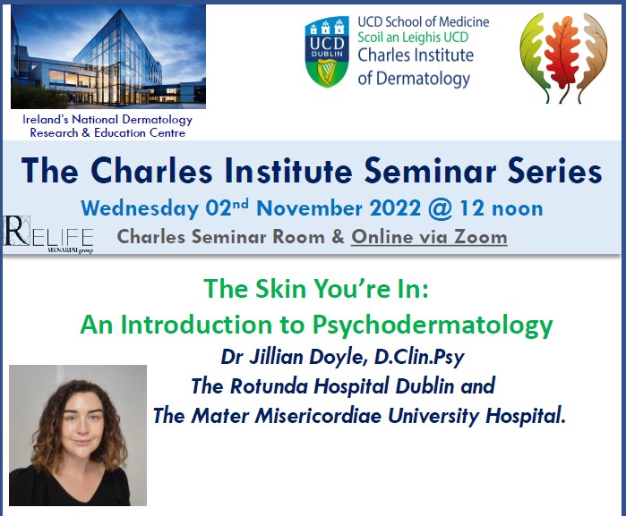 Talk 6 - "The Skin You’re In: An Introduction to Psychodermatology" by Dr Jillian Doyle, D.Clin.Psy, The Rotunda Hospital Dublin and The Mater Misericordiae University Hospital.