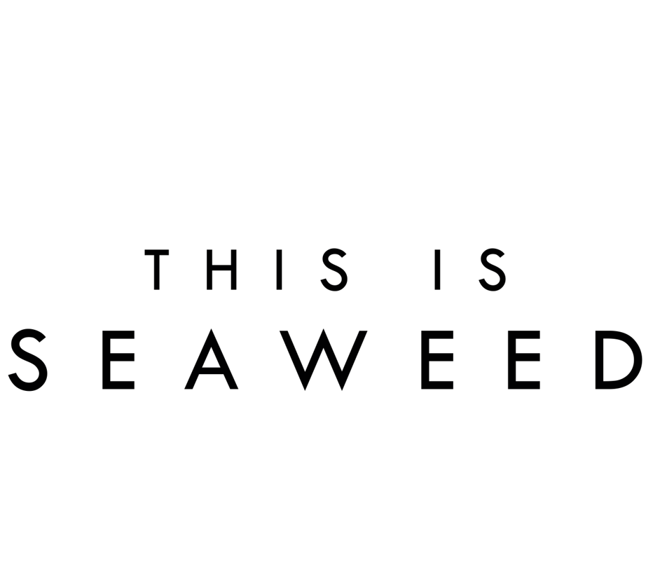 This is Seaweed