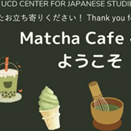 UCD Center for Japanese Studies hosts “Matcha Café e Yōkoso! (Welcome to Japanese Matcha cafe)” with the Multicultural Employee Network of UCD (MENU)