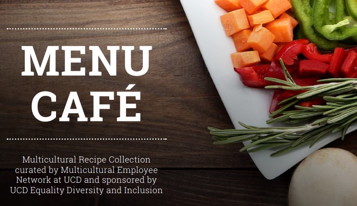 MENU Café is a multicultural Recipe Collection curated by MENU and sponsored by the UCD Equality Diversity and Inclusion Unit. All the recipes were submitted by the MENU members from their personal collections. We encourage you to try them and to support these charities: the Irish Red Cross to support their Ukraine Crisis Appeal: https://www.redcross.ie  and/or to the Irish Refugee Council: https://www.irishrefugeecouncil.ie/ 