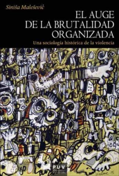 Cover art for Siniša Malešević's book the rise of organised brutality