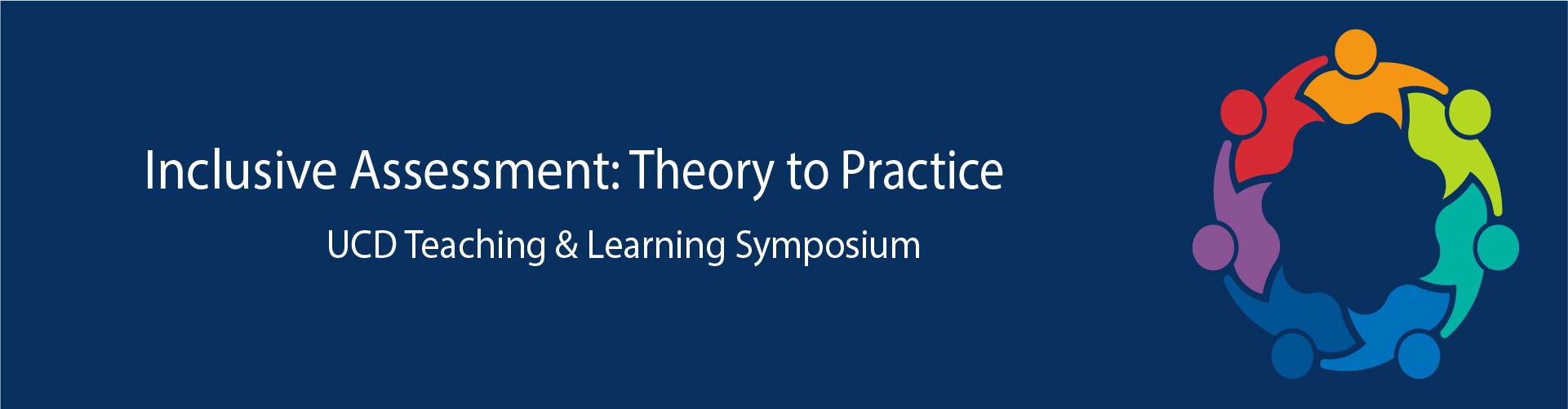 UCD Teaching & Learning Symposium 2023 - Inclusive Assessment: Theory to Practice