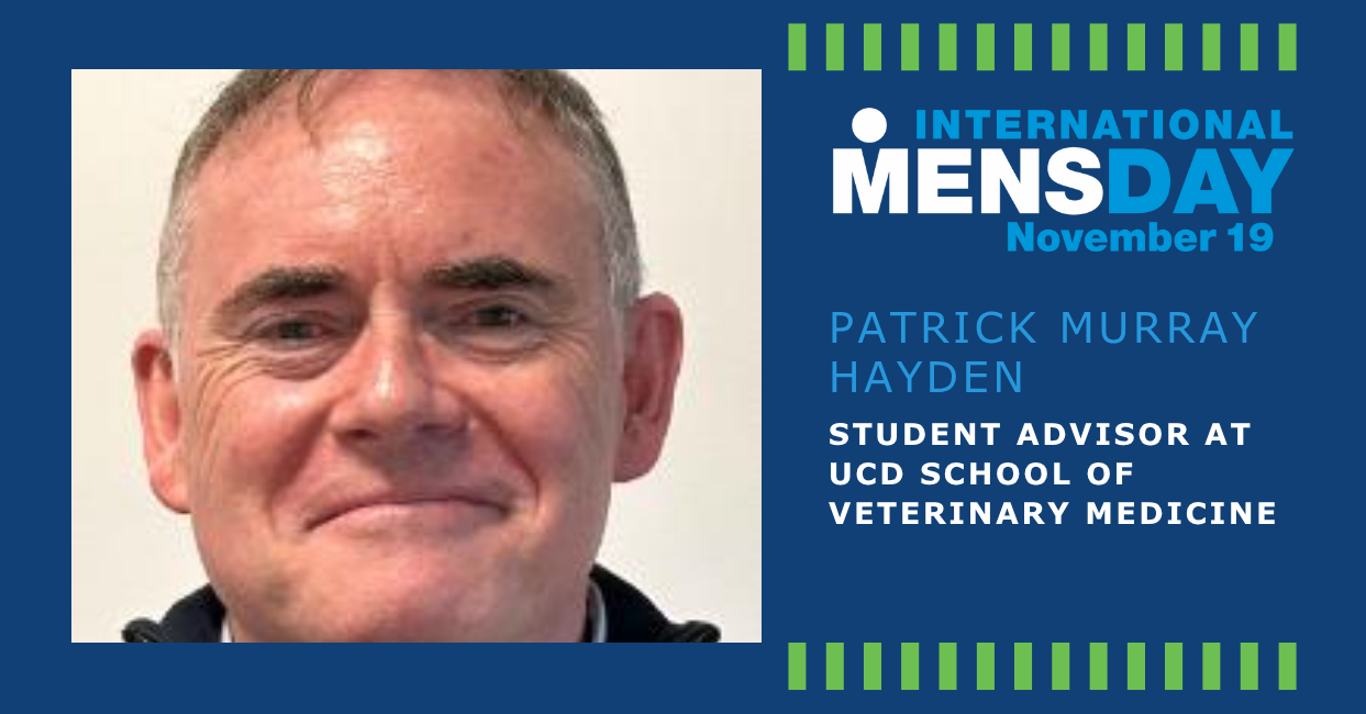 A graphic for International Men’s Day featuring a close-up portrait of Dr Patrick Murray Hayden, who is smiling slightly. He has short grey hair and is wearing a dark jacket over a light shirt. To the right, text on a blue background reads: “International Men’s Day, November 19” with green decorative bars. Below this, it states: “Patrick Murray Hayden, Student Advisor at UCD School of Veterinary M