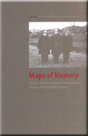 Maps of Memory: Trauma, Identity and Exile in Deportation Memoirs from the Baltic States