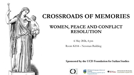 Please join us at UCD (Newman Building, Room K114) on 6 May 2026 from 1600-1800hrs for a special workshop entitled ‘Crossroads of Memories: Women, Peace and Conflict Resolution’. This workshop will comprise two papers given by Dr Patrizia Piredda and Dr Gianluca Cinelli on the legacy of the Second World War in the memories of Italian people born between the 1960s and the 1980s. Click to get full details. 